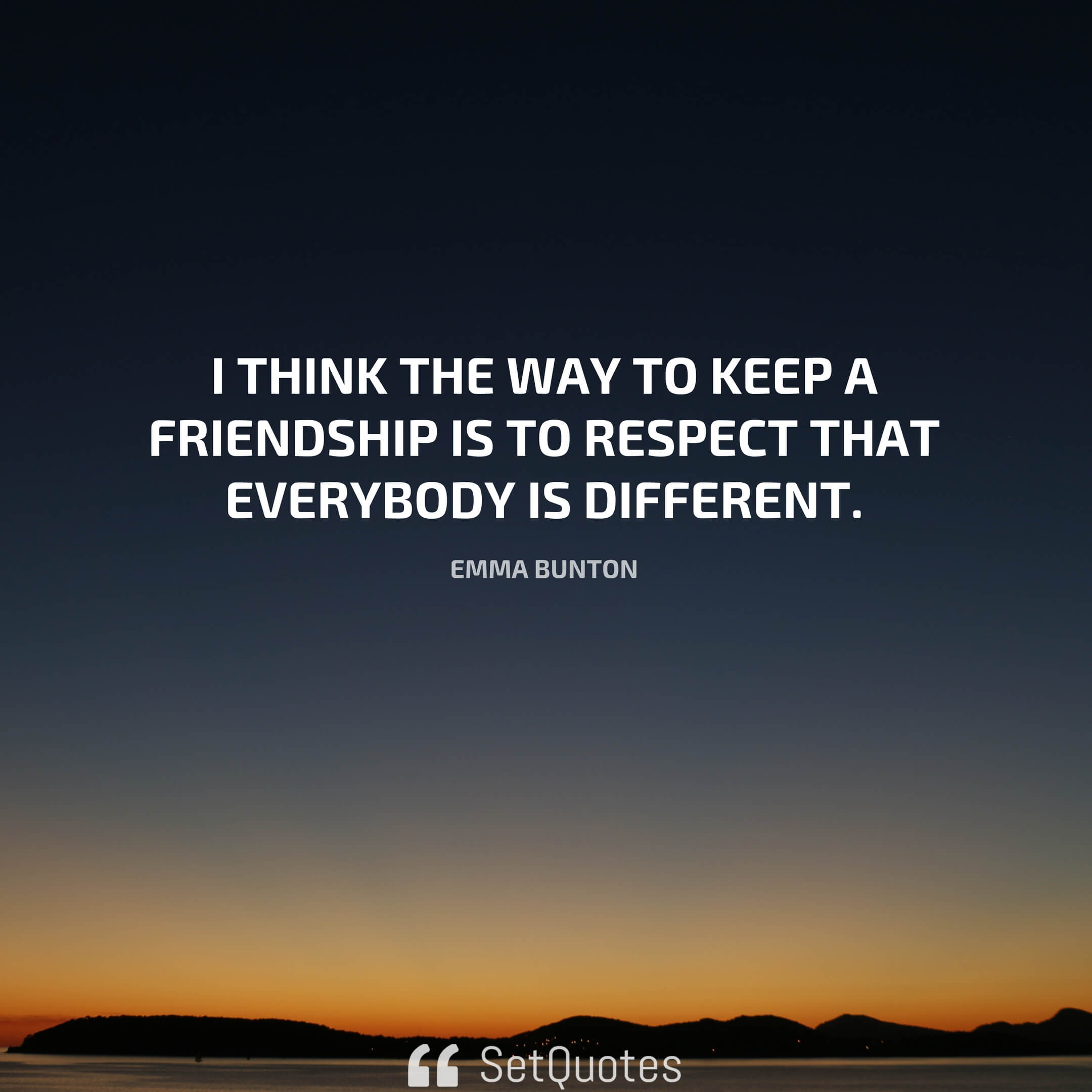 I think the way to keep a friendship is to respect that everybody is different. - Emma Bunton