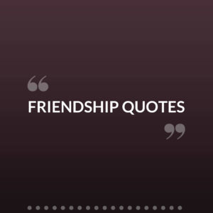 Best Friendship Quotes, Messages, Status, and Wallpapers.