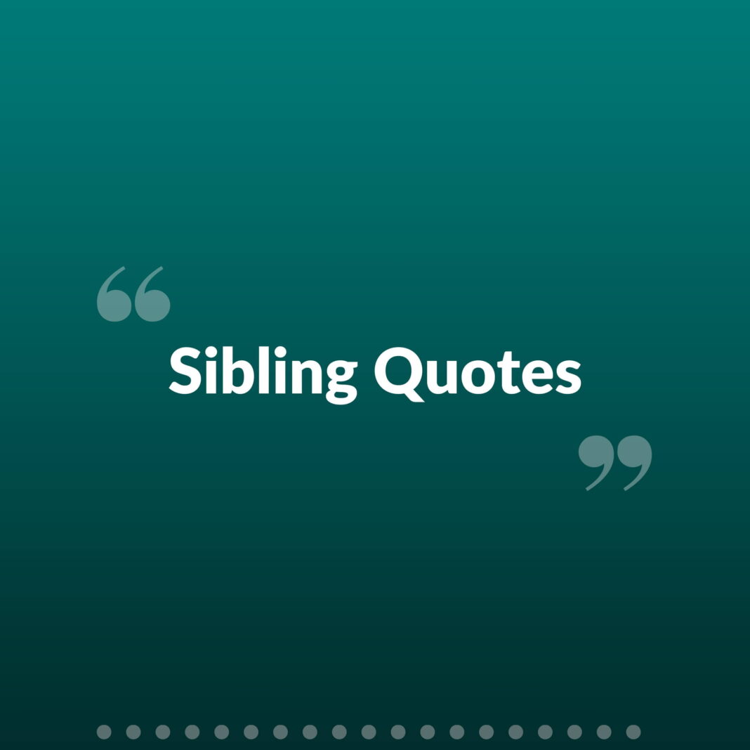 Best Sibling Quotes, Cute Brother And Sister Quotes, Picture Quotes, and Status.