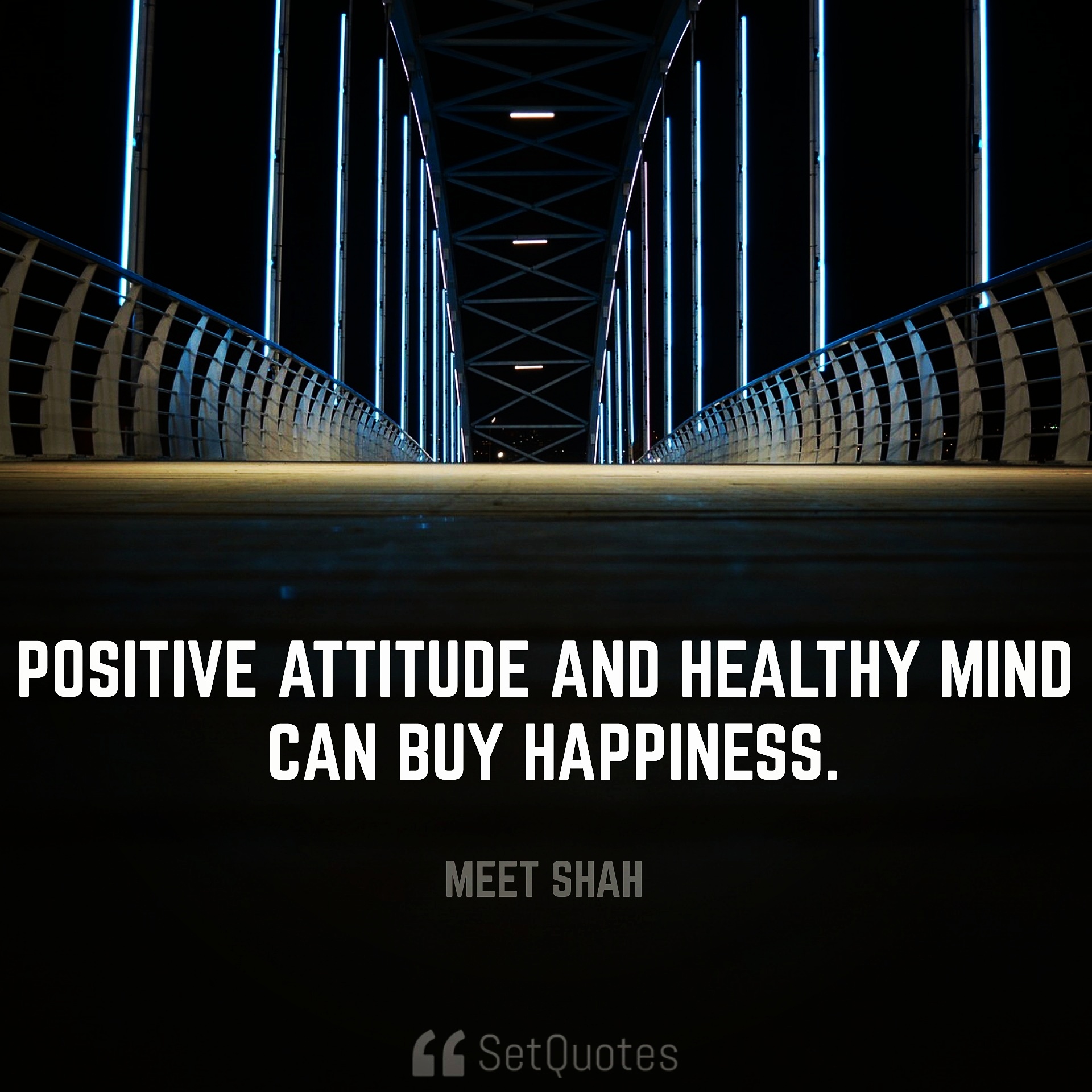 positive attitude and healthy mind can buy happiness.