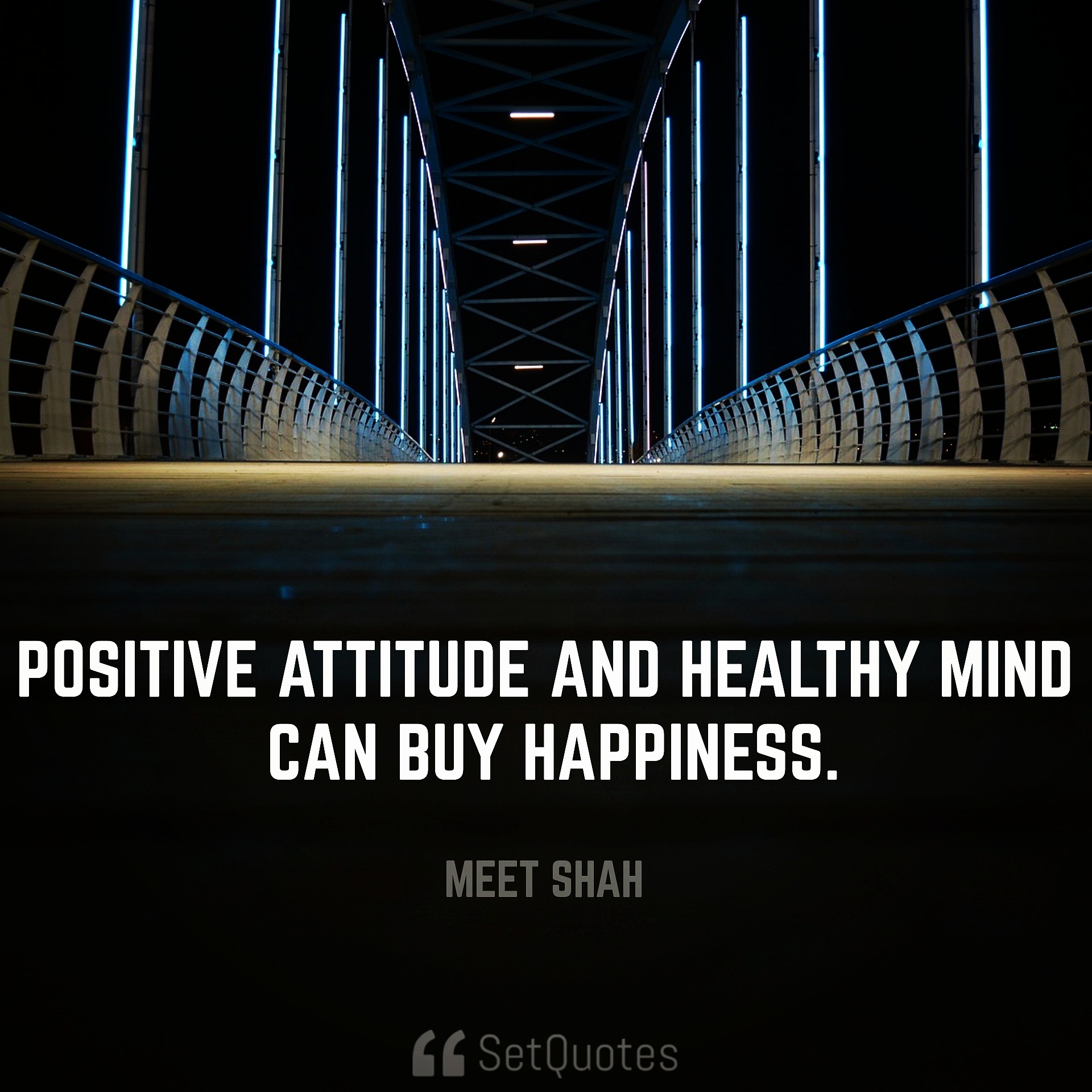 positive attitude and healthy mind can buy happiness. - Money Doesn't Buy Happiness quotes