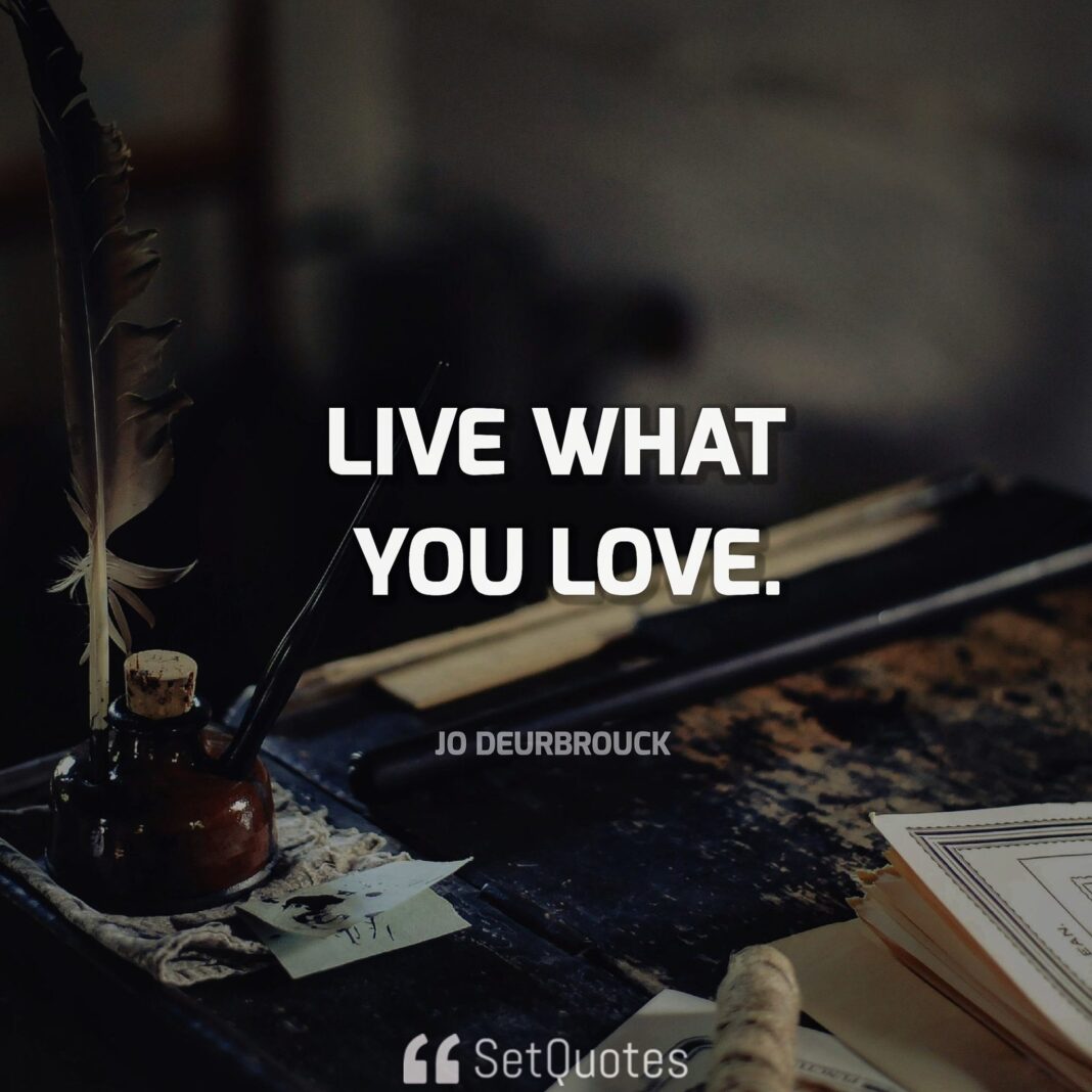 live what you love - jo deurbrouck