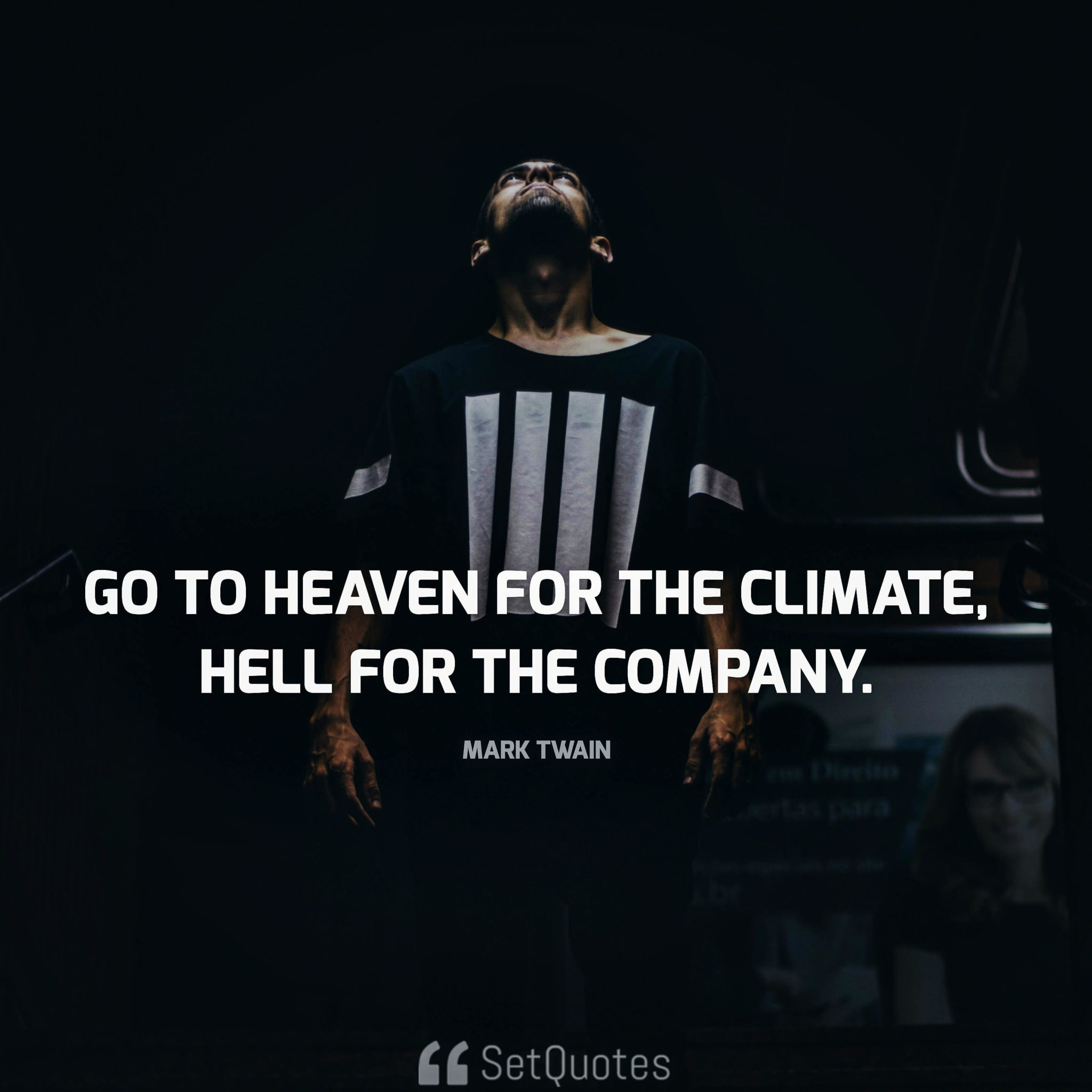 Go To Heaven For The Climate Hell For The Company Mark Twain