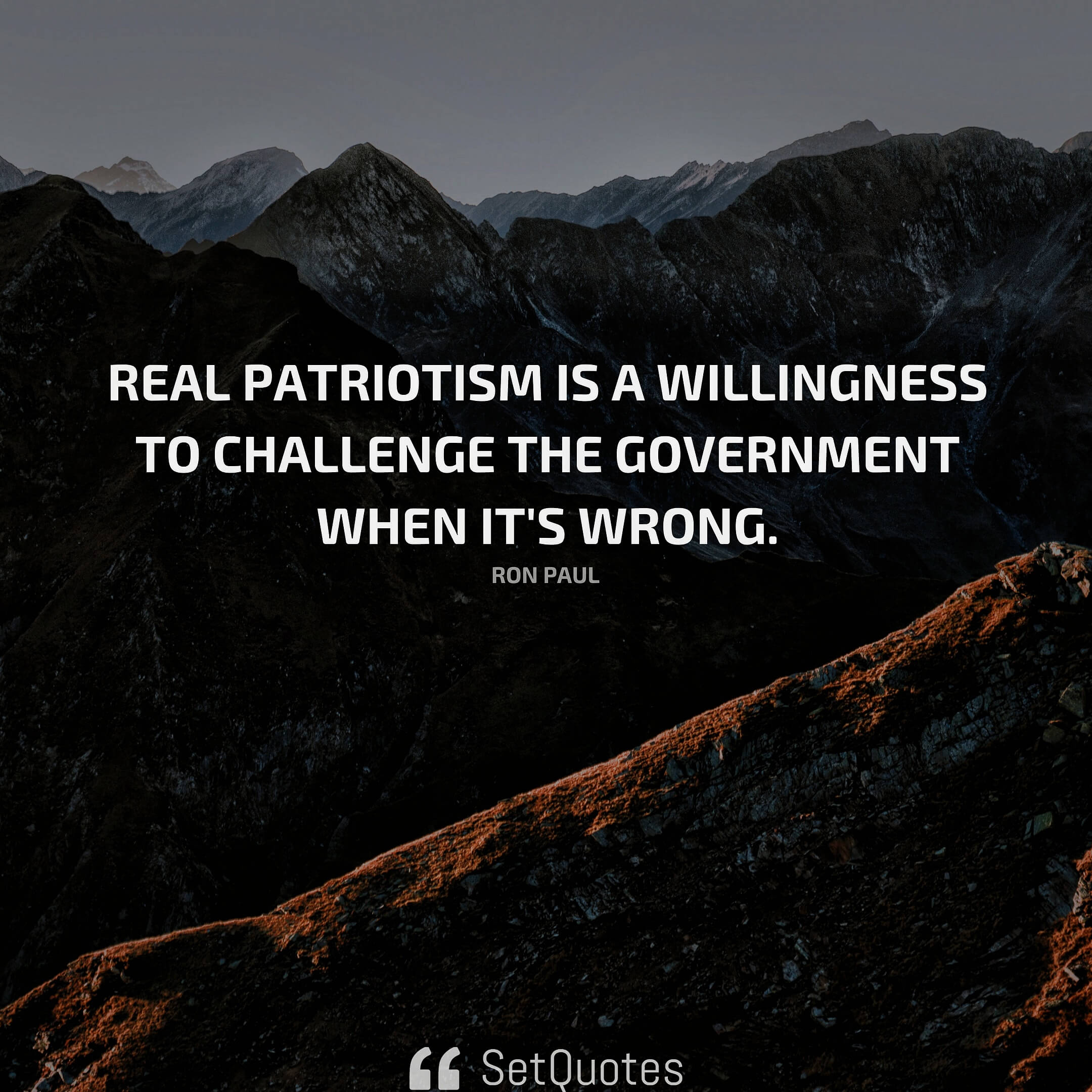 Real patriotism is a willingness to challenge the government when it's wrong. - Ron Paul