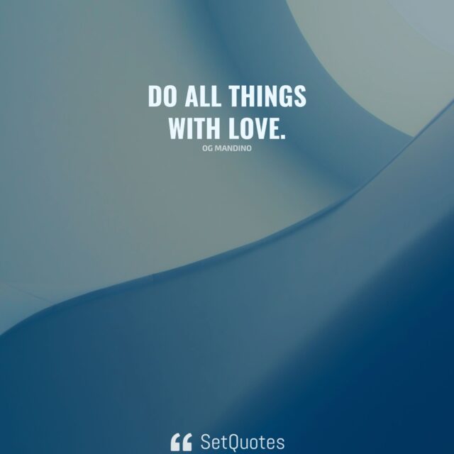 Do all things with love. - Og Mandino-SetQuotes