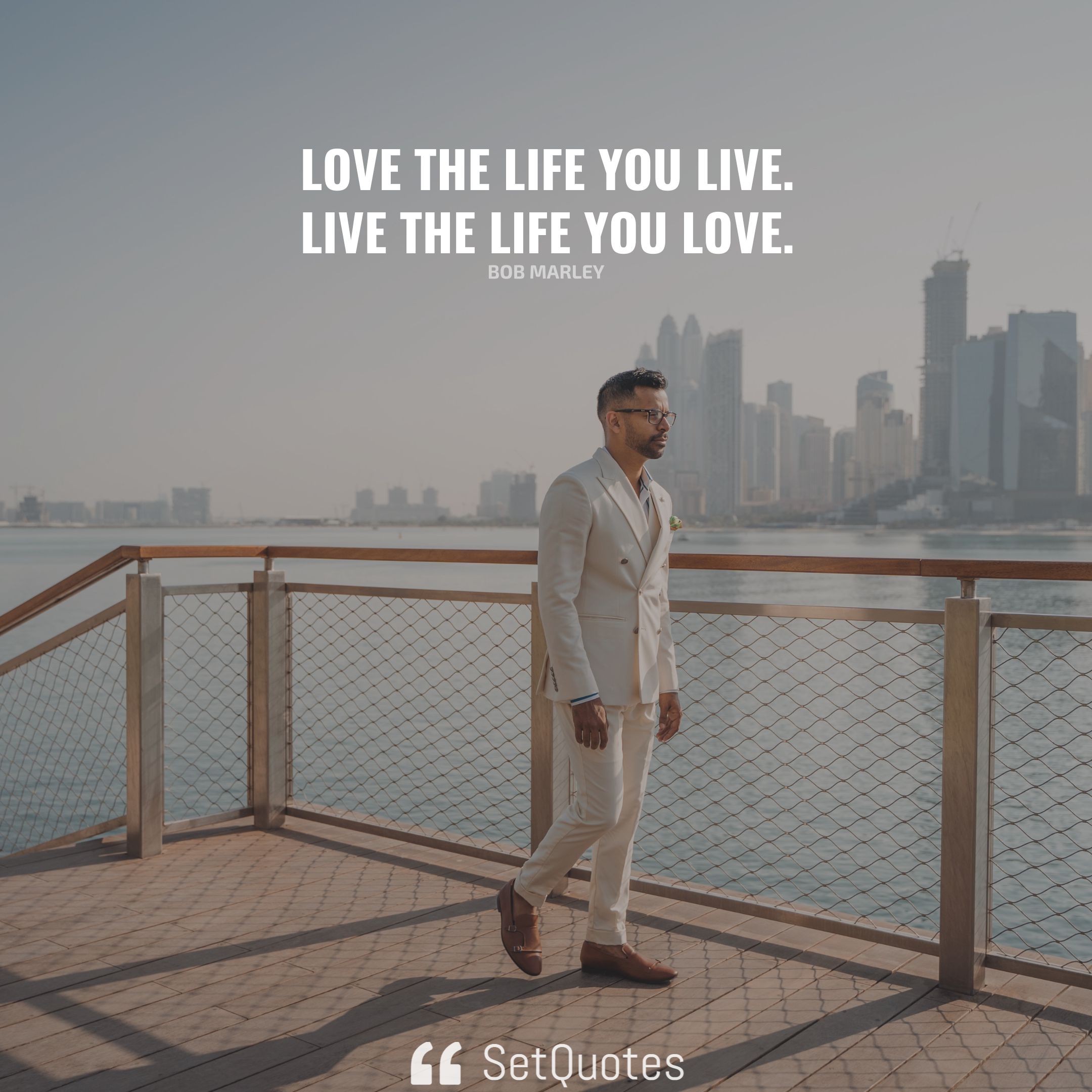 Love The Life You Live Live The Life You Love