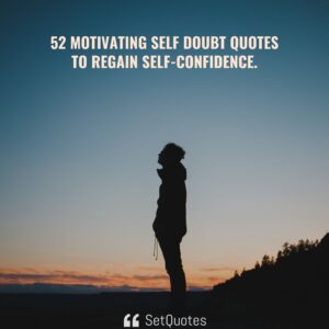 52 Motivating Self Doubt Quotes To Regain Self-Confidence - SetQuotes