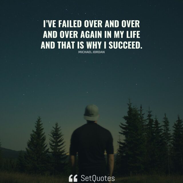 I’ve failed over and over and over again in my life and that is why I succeed. - Michael Jordan - SetQuotes