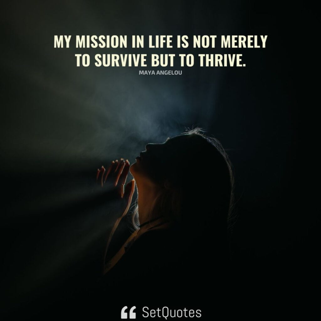 My mission in life is not merely to survive, but to thrive - SetQuotes