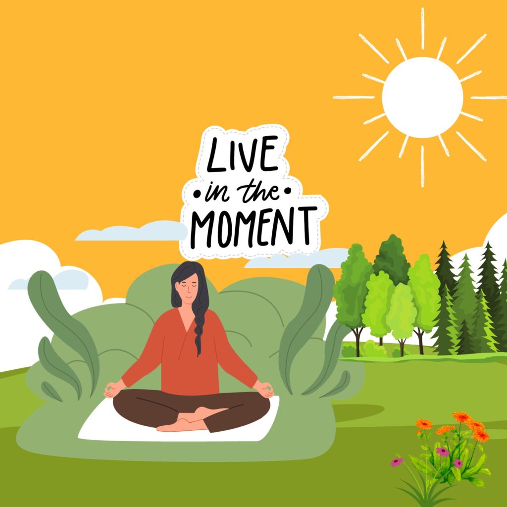 Be Mindful of Present Moments – Practice Conscious Living