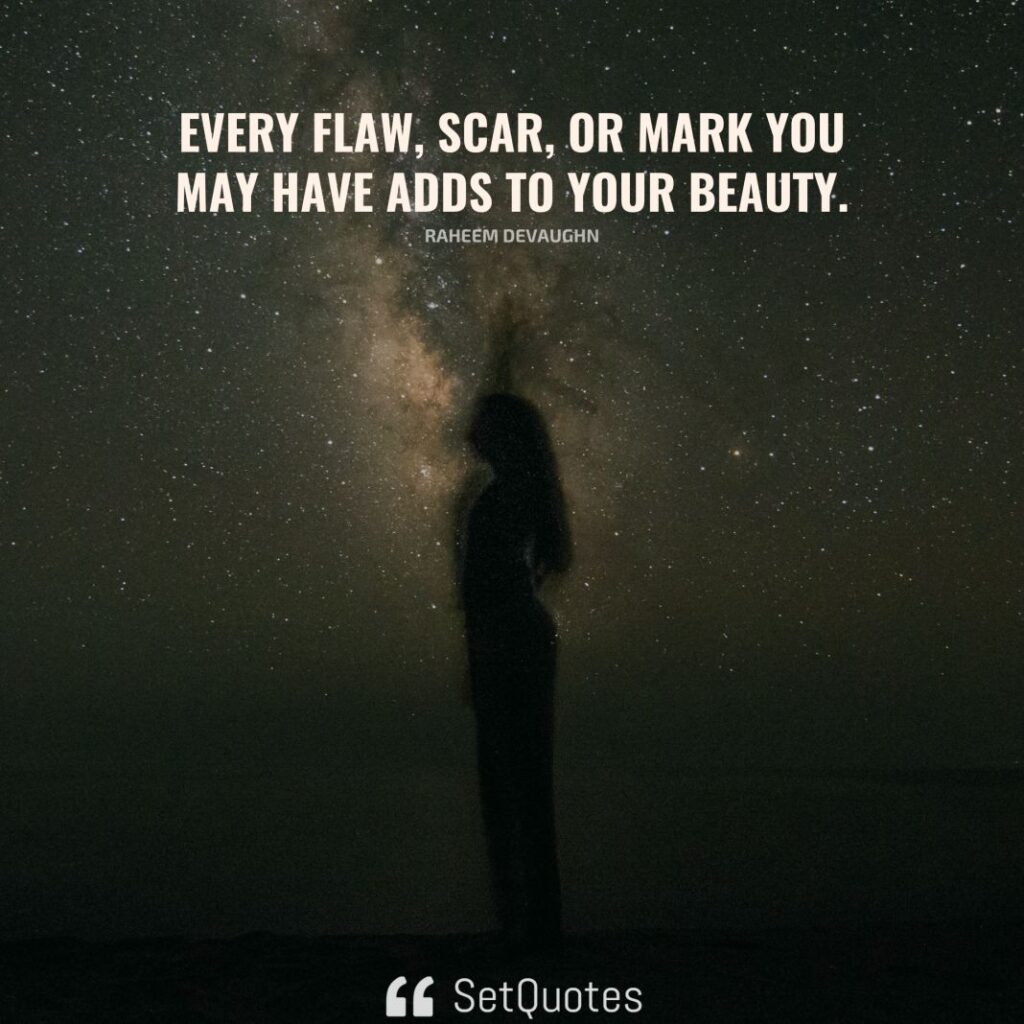 Every flaw, scar, or mark you may have adds to your beauty. – Raheem DeVaughn - SetQuotes
