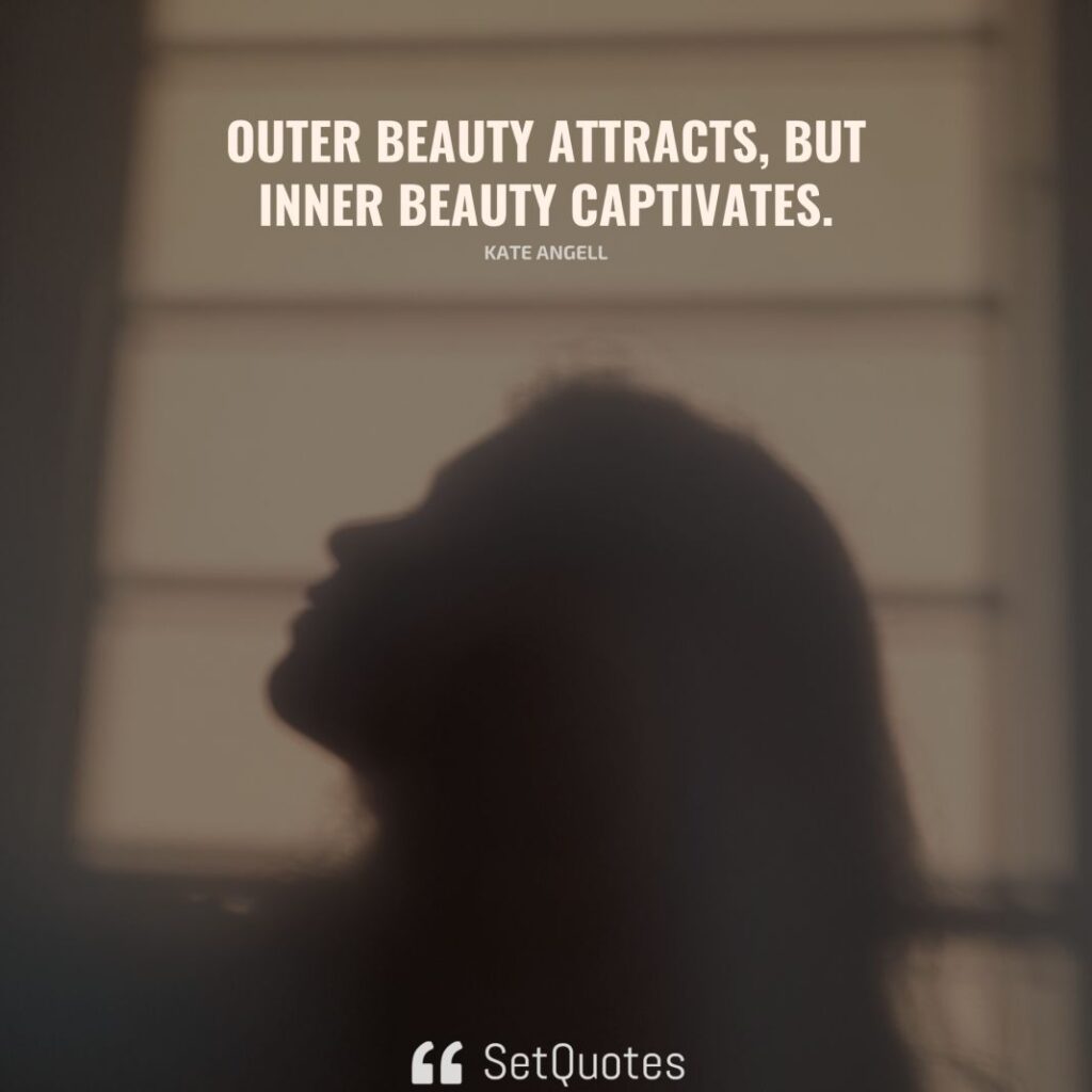 Outer beauty attracts, but inner beauty captivates. – Kate Angell - SetQuotes