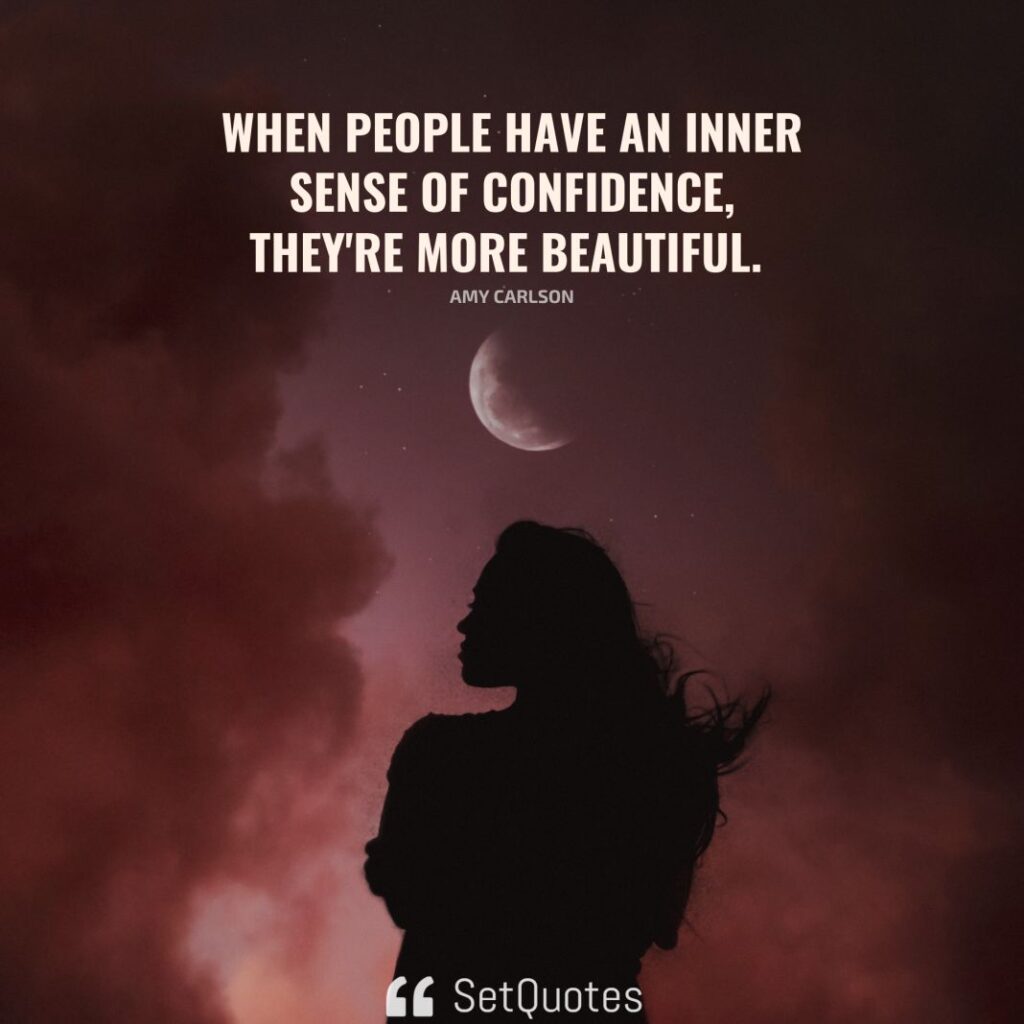 When people have an inner sense of confidence, they're more beautiful. – Amy Carlson - SetQuotes